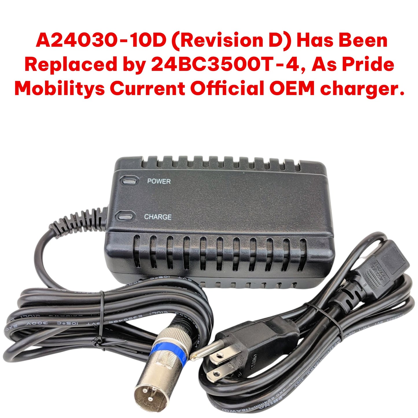 A Picture of Revicion D Model Number: A24030-10D. Stating " A24030-10D (Revision D) Has Been Replaced by 24BC3500T-4, As Pride Mobilitys Current Official OEM charger."